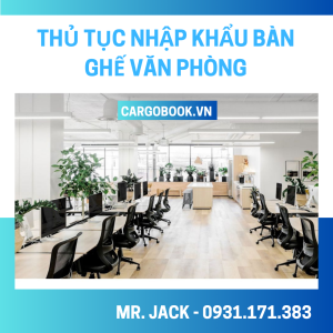 thủ tục nhập khẩu bàn ghế văn phòng