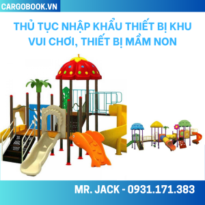 Thủ tục nhập khẩu thiết bị khu vui chơi ngoài trời, thiết bị mầm non, thiết bị trường học
