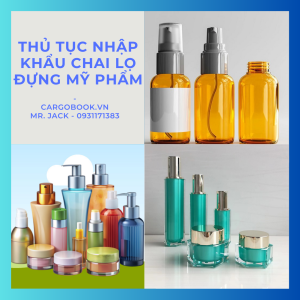 Thủ tục nhập khẩu chai lọ đựng mỹ phẩm